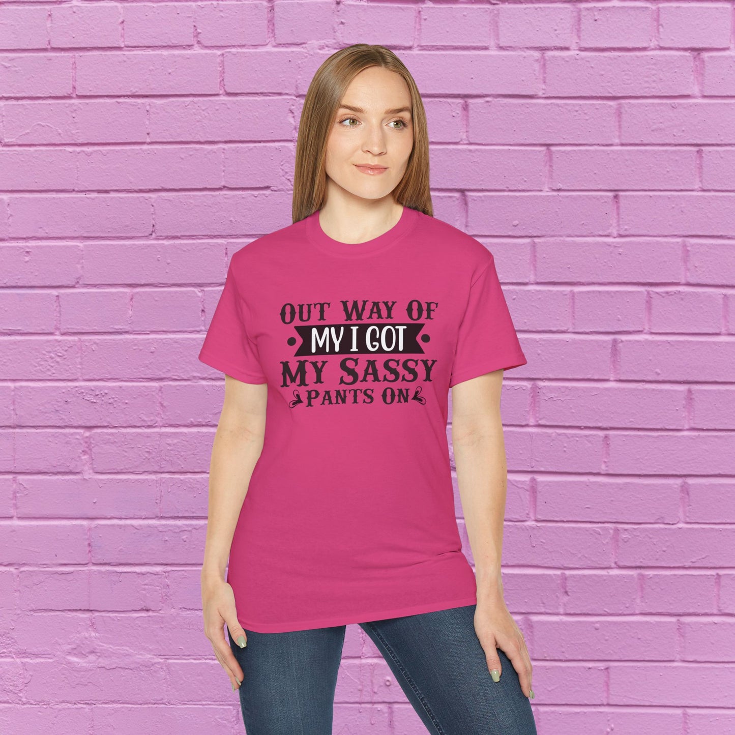 Out of My Way I Got My Sassy Pants On - Sassy Tee - 7 Colors