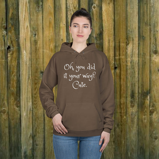 Oh, You did it your way? Cute  -  Funny Quote Sassy Hoodie Sweatshirt