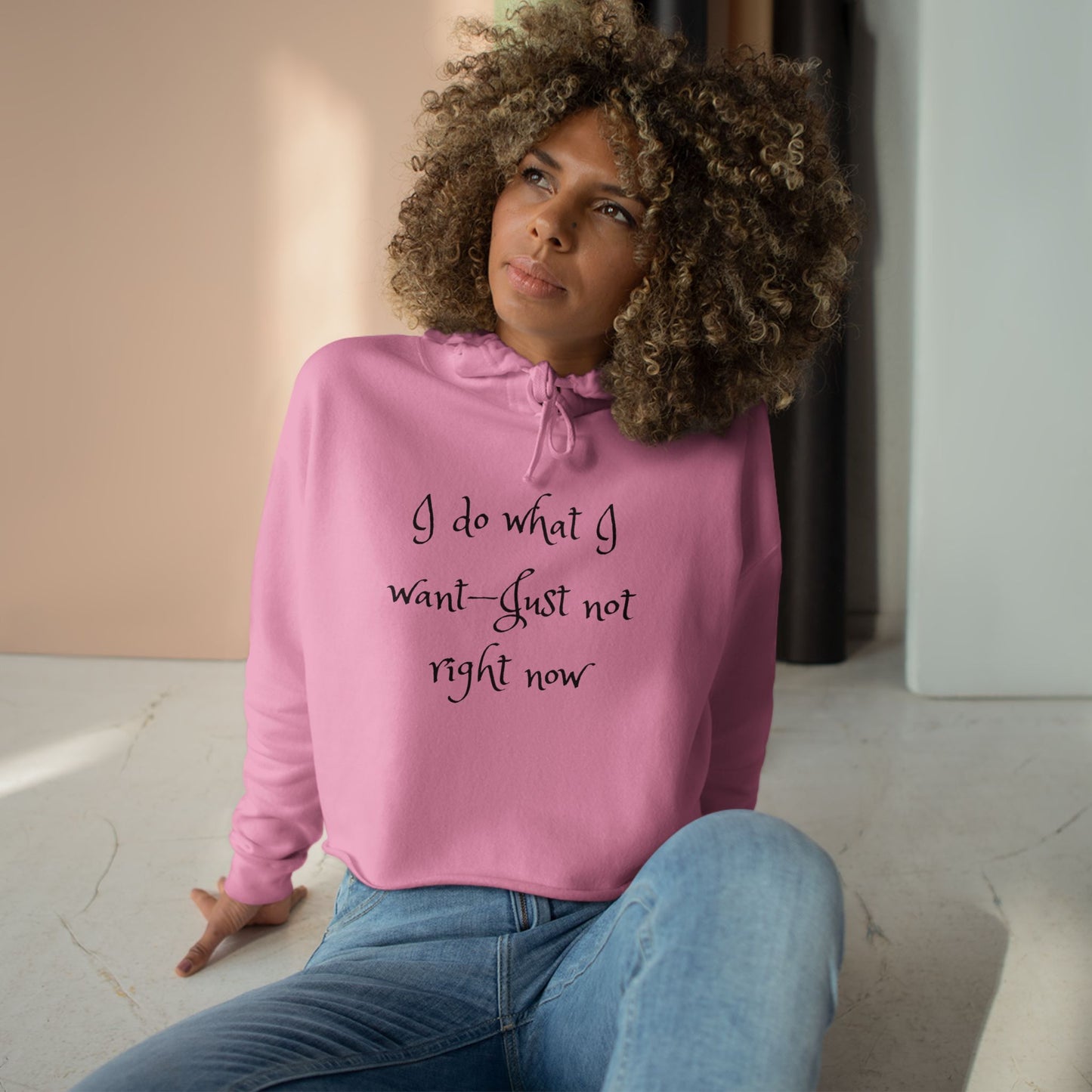 I do what I want - just not right now - Sassy Crop Hoodie