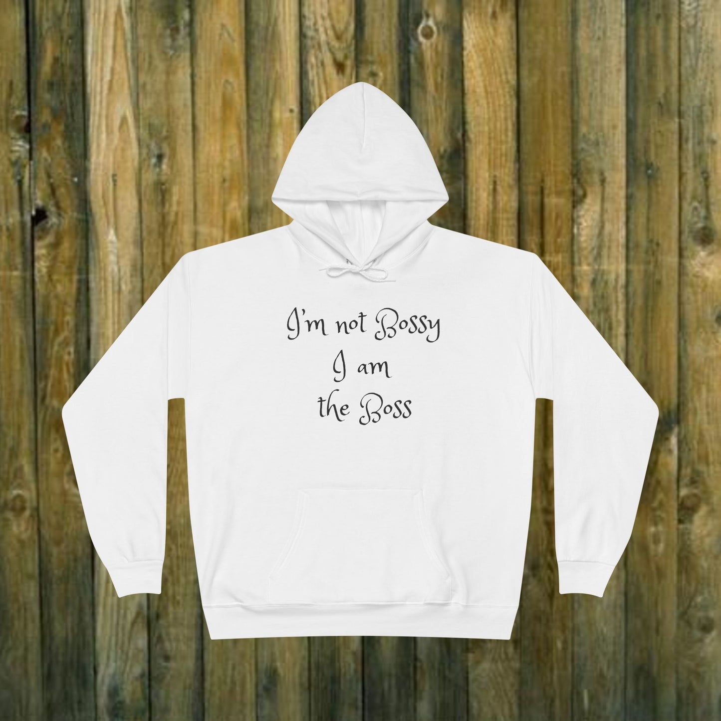 I'm not bossy I am the boss - Sassy Hoodie - 8 Colors