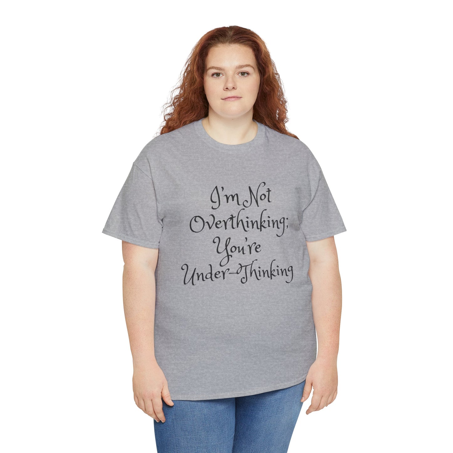 Unisex Cotton Tee - I'm not overthinking your underthinking